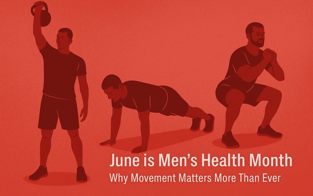 June is Men’s Health Month: Why Movement Matters More Than Ever